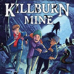The Creatures of Killburn Mine, By Dan Smith, Illustrated by Chris King