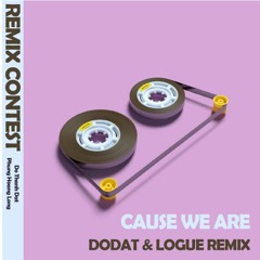 Teedee, SmallB - Cause We Are Ft. Trương Nhật (DoDat & Logue Remix)