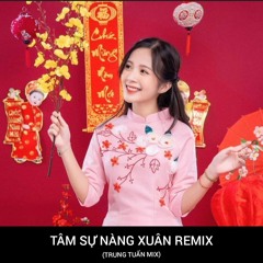 TÂM SỰ NGÀY XUÂN - TRUNG TUẤN MIX ( TẾT BUNG ).mp3