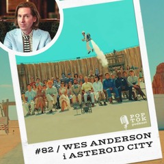 #82 Wes Anderson i ASTEROID CITY, czyli bomba pastelowa