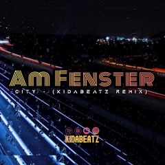Am Fenster - City (kidabeatz Remix)