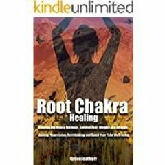 [Download PDF]> Root Chakra Healing: Clearing the Money Blockage, Survival Fear, Weight Loss Struggl