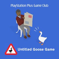 PS Plus Game Club - Episode 29: Untitled Goose Game