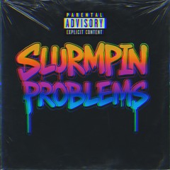 SLURMPIN PROBLEMS
