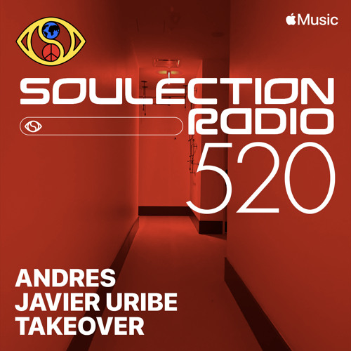 Soulection Radio Show #520 (Andres Javier Uribe Takeover)