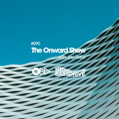 The Onward Show 090 with Jay Dubz on Bassdrive.com