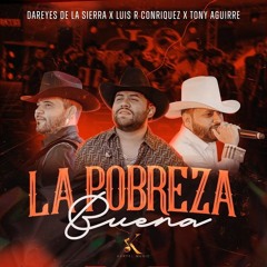 La Pobreza Buena - Luis R Conriquez, Peso Pluma, Junior H Corridos 2023