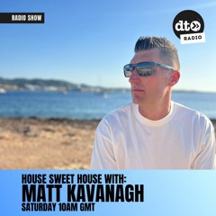 House Sweet House #001 with Matt Kavanagh