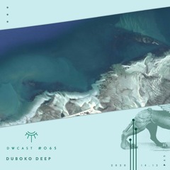 DWcast #065 - Duboko Deep