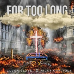 Clean Slate & Nicky Gracious "For Too Long"