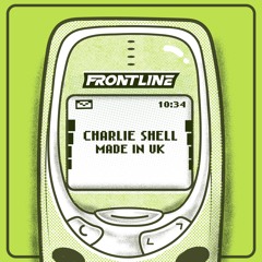 CHARLIE SHELL - MADE IN UK (FREE DL)