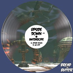 ANTDADOPE - Upside Down (Preview)[Bread -N- Butter]