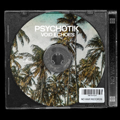 [FREE DL] Psychotik - Void Echoes (Original Mix) [No War Records]