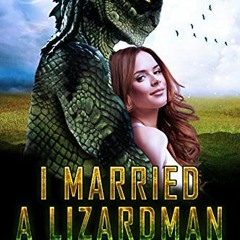 VIEW [KINDLE PDF EBOOK EPUB] I Married A Lizardman (Prime Mating Agency) by  Regine A