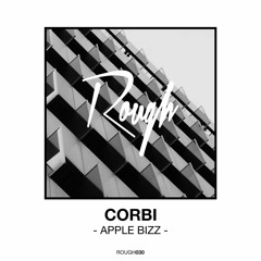 PREMIERE: Corbi - Apple Bizz [ROUGH030]