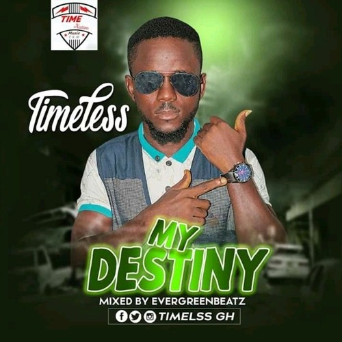 Stream TIMELESS GH My Destiny Mixed by EVERGREEN BEATZ.mp3 by Timeless Gh |  Listen online for free on SoundCloud
