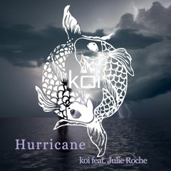 Hurricane - koi ft. Julie Roche