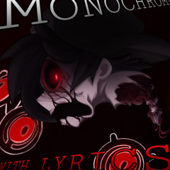 Monochrome with LYRICS | Hypno’s Lullaby Cover