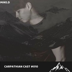Carpathian Cast #010 - Mike.D (own production only)