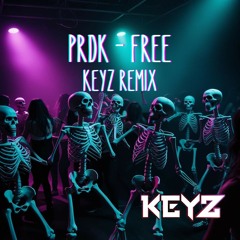 PRDK - FREE (KEYZ REMIX)