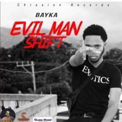 Bayka - Evil Man Shift - May 2022