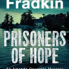 [Get] EPUB 🖊️ Prisoners of Hope: An Amanda Doucette Mystery by  Barbara Fradkin KIND
