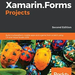 Read [KINDLE PDF EBOOK EPUB] Xamarin.Forms Projects: Build multiplatform mobile apps