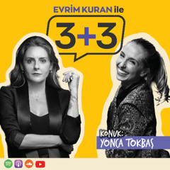 Evrim Kuran ile 3+3: Yonca Tokbaş