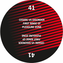 PLZ041 - Cesare Vs Disorder - First Rinse EP (PLEASURE ZONE)