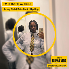 FM In The PM w/ alaDJi - Radio Buena Vida 13.08.25