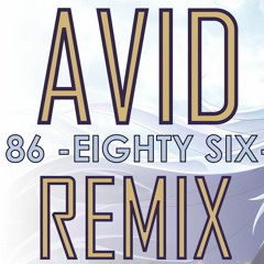 Avid Remix [86 -EIGHTY-SIX- ED by Hiroyuki Sawano]