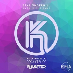 EMA Premiere: Stas Underhill - Back in the Game (Tvardovsky Remix) [Krafted Underground]