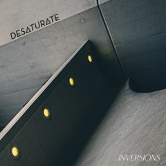 Desaturate - Inversions [September 2021]