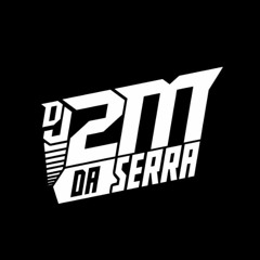 VAI TER QUE ME DA & E O AMOR{DJ 2M DA SERRA & DJ GUSTAVO 22} CORETOO