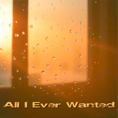 All I Ever Wanted