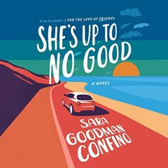 VIEW [PDF EBOOK EPUB KINDLE] She's Up to No Good: A Novel by  Sara Goodman Confino,Holly Linneman,Br
