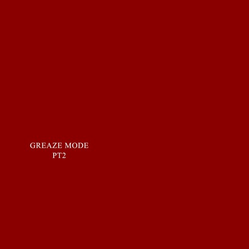 Greaze Mode pt 2 ft NY Teez ( prod. by NY Teez )