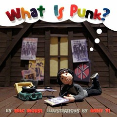 DOWNLOAD EBOOK 📬 What Is Punk? by  Eric Morse &  Anny Yi [KINDLE PDF EBOOK EPUB]