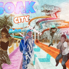 Soak City - Fyn wavy ft. JuJu