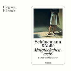 Christian Schünemann und Jelena Volic, Maiglöckchenweiss. Diogenes Hörbuch 978-3-257-69356-0