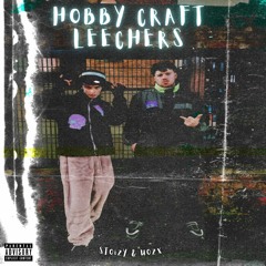 STOiZY & UOZX - HOBBY CRAFT LEECHERS