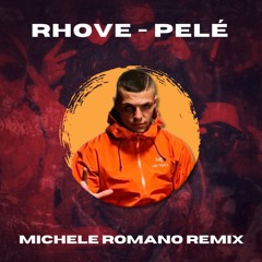 Rhove - Pelé (Michele Romano Remix)
