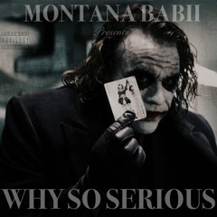 Why So Serious ?