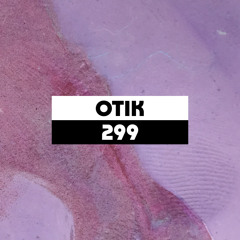 Dekmantel Podcast 299 - Otik