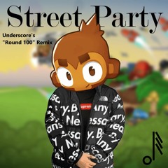 Street Party (Underscore's "Round 100" Remix)