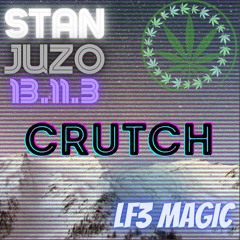 Crutch - Stan Juzo (Ft. LF3 J Magic)
