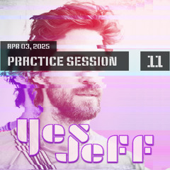 Practice Session #11 - Yes Jeff [Apr 03, 2025]