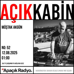 Açık Kabin | Müştak Akgün - 2025-08-12