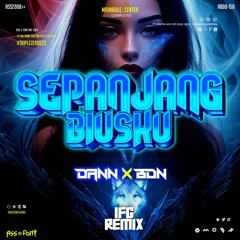 IFG - SEPANJANG BIUSKU ( DANN X BDN ) #VIPLCKDTZ000$$$