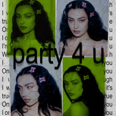 Charli xcx - PARTY 4 U (GLASHER switch)